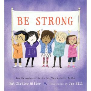 Be Strong, Pat Zietlow Miller