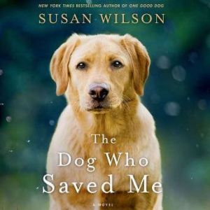 The Dog Who Saved Me, Susan Wilson