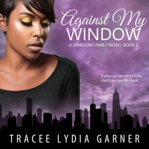 Against My Window, Tracee Lydia Garner