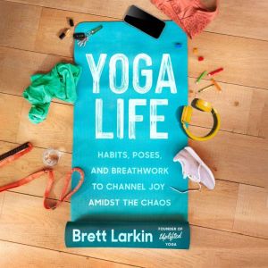 Yoga Life, Brett Larkin