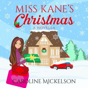 Miss Kanes Christmas, Caroline Mickelson
