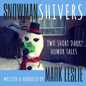 Snowman Shivers Two Dark Humor Tales..., Mark Leslie