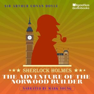 The Adventure of the Norwood Builder, Sir Arthur Conan Doyle