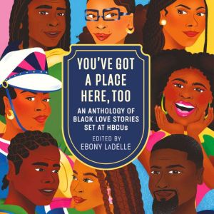 You've Got a Place Here, Too: An Anthology of Black Love Stories Set at HBCUs