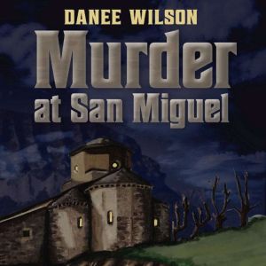 Murder at San Miguel, Danee Wilson