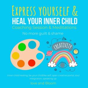 Express yourself  heal your inner ch..., LoveAndBloom
