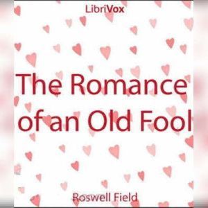 The Romance of an Old Fool, Roswell Field