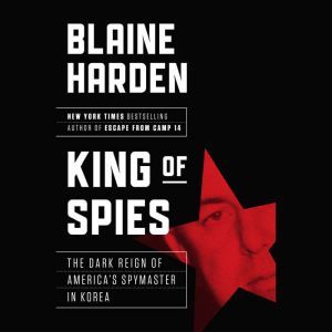 King of Spies, Blaine Harden