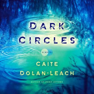 Dark Circles: A Novel, Caite Dolan-Leach