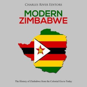 Modern Zimbabwe The History of Zimba..., Charles River Editors
