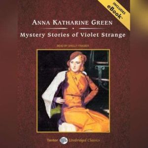 Mystery Stories of Violet Strange, Anna Katharine Green