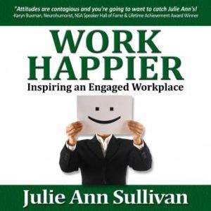Work Happier, Julie Ann Sullivan