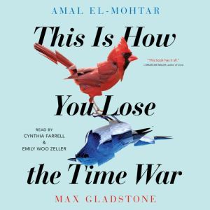 This Is How You Lose The Time War, Amal ElMohtar