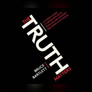 Truth Matters, The, Bruce Bartlett