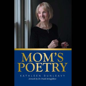 Moms Poetry, Kathleen Dunleavy