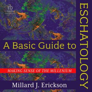 A Basic Guide to Eschatology, Millard J. Erickson