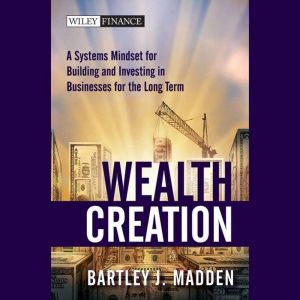 Wealth Creation, Bartley J. Madden