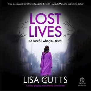 Lost Lives: A totally gripping and authentic crime thriller