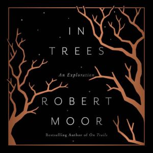 In Trees, Robert Moor