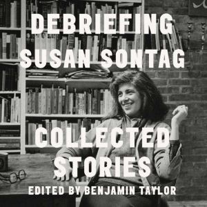 Debriefing, Susan Sontag