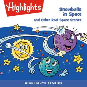 Snowballs in Space and Other Real Spa..., Highlights for Children