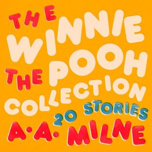 Winnie the Pooh The Collected Storie..., A.A. Milne