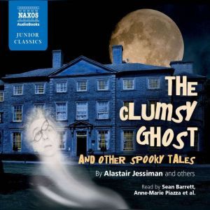 The Clumsy Ghost and Other Spooky Tales, Alastair Jessiman; Anna Britten; David Blake; Roy McMillan; Edward Ferrie, Margaret Ferrie; David Angus