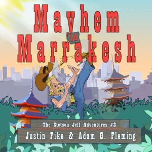 Mayhem in Marrakesh: The Stetson Jeff Adventures, #2