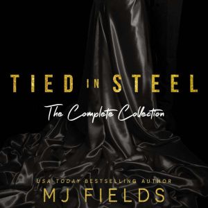 The Tied In Steel Boxed Set, MJ Fields