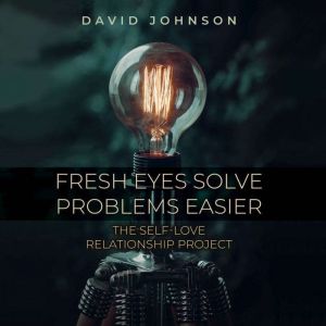Fresh Eyes Sove Problems Easier, David Johnson