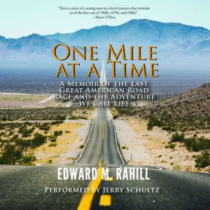 One Mile at a Time: A Memoir of the Last Great American Road Race and the Adventure We Call Life