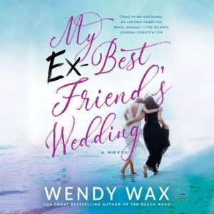 My ExBest Friends Wedding, Wendy Wax