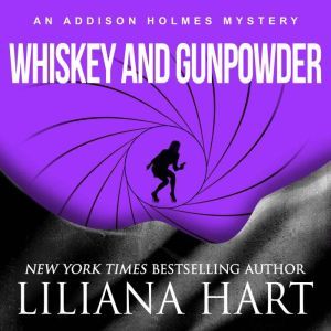 Whiskey and Gunpowder, Liliana Hart