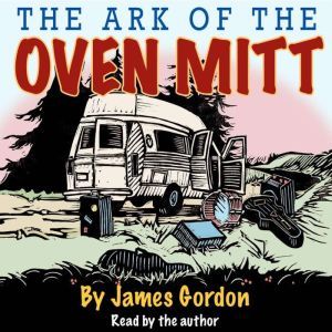 The Ark Of The Oven Mitt, James Gordon