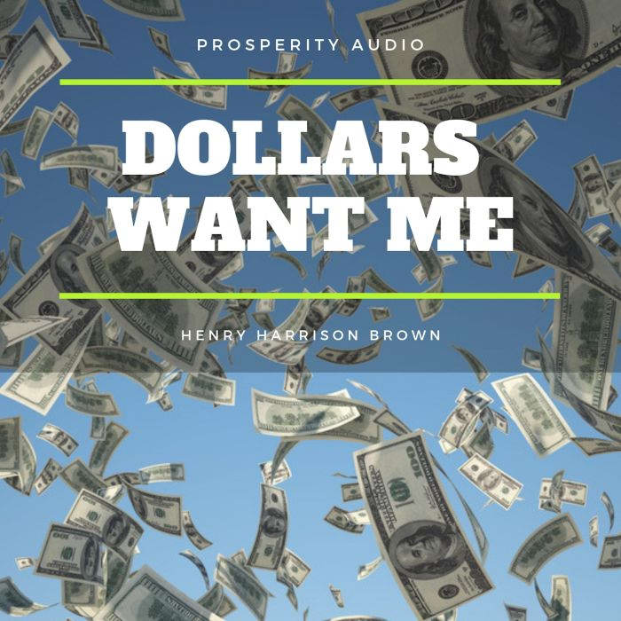 Dollars Want Me The New Road To Opul..., Henry Harrison Brown