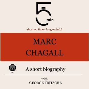 Marc Chagall A short biography, 5 Minutes