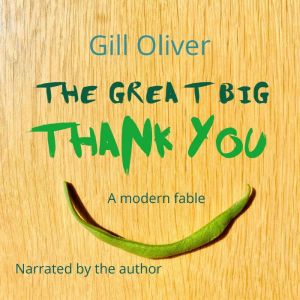 The Great Big Thank You: A modern fable