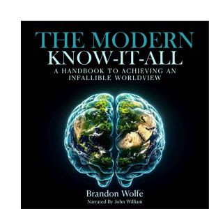 The Modern Know-it-all: A Handbook To Achieving An Infallible Worldview
