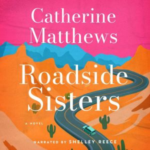 Roadside Sisters: A Novel