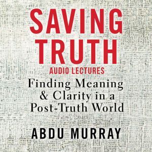Saving Truth Audio Lectures, Abdu Murray