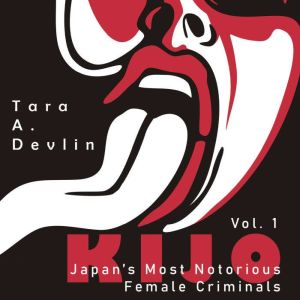 Kijo Japans Most Notorious Female C..., Tara A. Devlin
