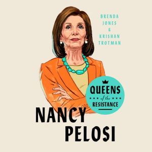 Queens of the Resistance: Nancy Pelosi, Brenda Jones