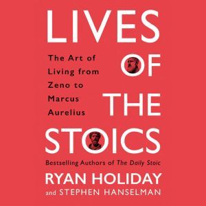 Lives of the Stoics, Ryan Holiday