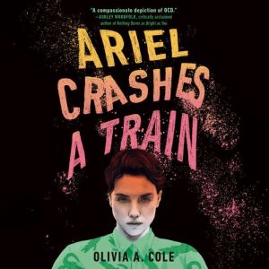 Ariel Crashes a Train, Olivia A. Cole