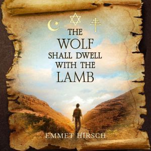 The Wolf Shall Dwell with the Lamb, Emmet Hirsch