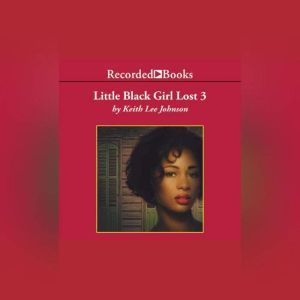Little Black Girl Lost 3: Ill Gotten Gains, Keith Lee Johnson