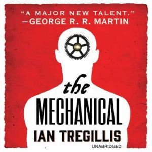 The Mechanical, Ian Tregillis