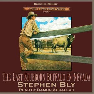 The Last Stubborn Buffalo In Nevada, Stephen Bly