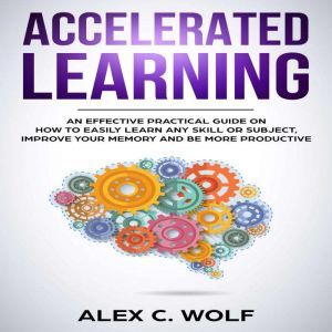 Accelerated Learning, Alex C. Wolf