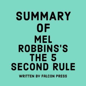 Summary of Mel Robbinss The 5 Second..., Falcon Press
